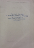 Walka o władzę w Rzeczypospolitej Polskiej po wygaśnięciu dynastii Jagiellonów 1572-1573