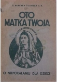 Oto Matka Twoja, 1947 r.