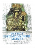 Wszyscy idziemy do ciebie Maryjo