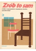 Zrób to sam meble i wyposażenie mieszkania i domku letniskowego