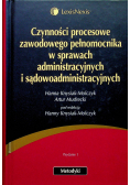 Czynności procesowe zawodowego pełnomocnika w sprawach administracyjnych i sądowoadministracyjnych
