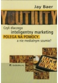 Youtility czyli dlaczego inteligentny marketing polega na pomocy, a nie medialnym szumie?