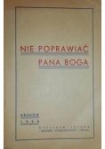 Nie poprawiać Pana Boga, 1938 r.