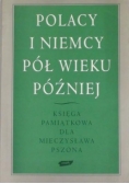 Polacy i Niemcy pół wieku później