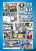 70 lat piłkarskiego Górnika Wałbrzych