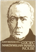 Ojciec Maksymilian Maria Kolbe Tom 1