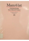 Mam 6 lat przewodnik dla nauczyciela