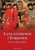 Lancasterowie i Yorkowie Wojna Dwóch Róż