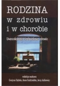 Rodzina w zdrowiu i w chorobie. Uwarunkowania środowiskowe zdrowia