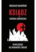 Ksiądz Historia zawierzenia silniejszego niż