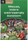 Mecze,które wstrząsnęły światem