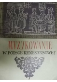 Muzykowanie w Polsce Renesansowej