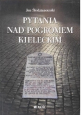 Śledzianowski Jan - Pytania nad pogromem kieleckim