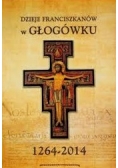 Dzieje Franciszkanów w Głogówku 1264-2014