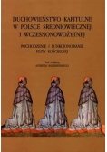Duchowieństwo kapitulne w Polsce średniowiecznej i wczesnonowożytnej