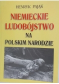 Pająk Henryk - Niemieckie ludobójstwo na Polskim Narodzie