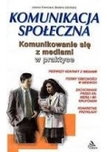 Komunikacja społeczna. Komunikowanie się z mediami w praktyce