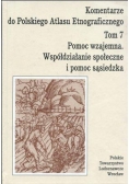 Komentarze do Polskiego Atlasu Etnograficznego tom 7