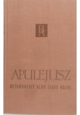 Apulejusz - Metamorfozy albo Złoty Osioł