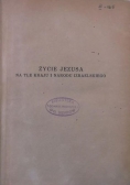 Życie Jezusa na tle kraju i narodu Izraelskiego 1947 r