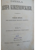 Dzieła Józefa Korzeniowskiego, tom V, 1872 r.