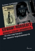 Krwawi mordercy maniacy szaleni i nienawistni – od starożytności do czasów współczesnych