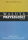Waluta Przyszłości. Kiedy to wiesz, kontrolujesz swoje przeznaczenie