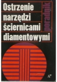 Ostrzenie narzędzi ściernicami diamentowymi Poradnik