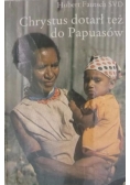 Chrystus dotarł też do Papuasów
