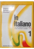 In Italiano. Grammatica Italiana per Stranieri, Tom I
