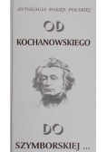 Antologia poezji polskiej Od Kochanowskiego do Szymborskiej