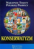 Konserwatyzm: Najlepsze Teksty Polskiej Prawicy