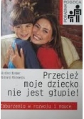 Przecież moje dziecko nie jest głupie!