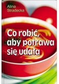 Co zrobić aby potrawa się udała