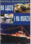 Na ladzie i na morzu