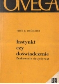 Instynkt czy doświadczenie. Zachowanie się zwierząt
