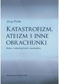 Katastrofizm ateizm i inne obrachunki