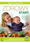 Zdrowy start. Zaprogramuj swoje dziecko na zdrowie