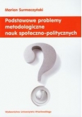 Podstawowe problemy metodologiczne nauk społeczno-politycznych