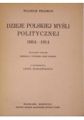Dzieje polskiej myśli politycznej 1864 - 1914, 1933 r.