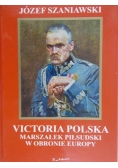 Szaniawski Józef - Victoria Polska. Marszałek Piłsudski w obronie Europy