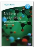 Maturalne karty pracy 2. Chemia organiczna, zakres rozszerzony, nowa