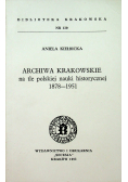 Archiwa krakowskie na tle polskiej nauki historycznej 1878 1951