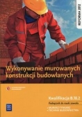 Wykonywanie murowanych konstrukcji budowlanych Podręcznik do nauki zawodu, nowa