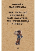 Jak przejąć kontrolę nad światem...