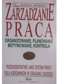 Zarządzanie pracą Organizowanie planowanie motywowanie kontrola