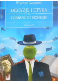 Decyzje i etyka w lobbingu i biznesie