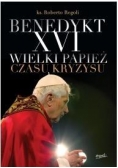 Benedykt XVI Wielki Papież czasu kryzysu