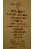 Dyjariusz podróży hiszpańskiej z Wilna do miasta Walencyi na kapitułę jeneralną Zakonu Mniejszych Braci św. Franciszka, to jest Bernardynów, odprawionej w roku 1768