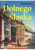 Dolnego Śląska miejsca niezwykłe, lecznicze i mało znane